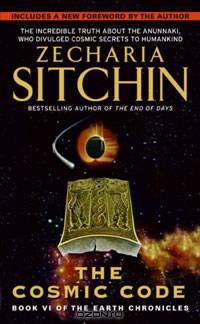 The Cosmic Code: Book VI of the Earth Chronicles