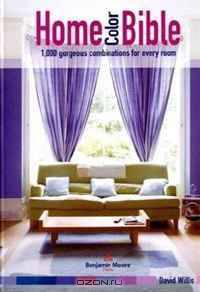 Home Color Bible: 1,000 Gorgeous Combinations for Every Room