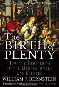 The Birth of Plenty : How the Prosperity of the Modern World was Created