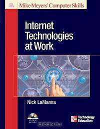 Internet Technologies at Work (Mike Meyers? Computer Skills)