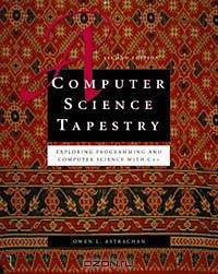 A Computer Science Tapestry: Exploring Computer Science with C++