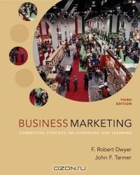 Business Marketing : Connecting Strategy, Relationships, and Learning (Mcgraw Hill/Irwin Series in Marketing)