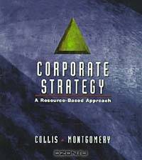 Corporate Strategy: A Resource Based Approach