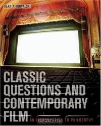 Classic Questions and Contemporary Film : An Introduction to Philosophy with PowerWeb: Philosophy