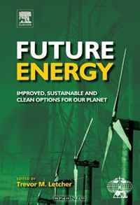 Future Energy: Improved, Sustainable and Clean Options for our Planet