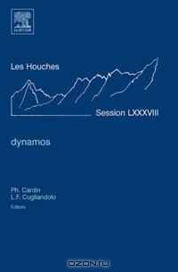 Dynamos, Volume LXXXVIII: Lecture Notes of the Les Houches Summer School 2007 (Les Houches) (Les Houches)