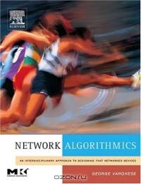 Network Algorithmics,: An Interdisciplinary Approach to Designing Fast Networked Devices