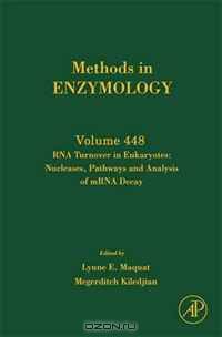 RNA Turnover in Eukaryotes: Nucleases, Pathways and Analysis of mRNA Decay, Volume 448 (Methods in Enzymology) (Methods in Enzymology)
