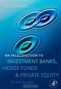 An Introduction to Investment Banks, Hedge Funds, and Private Equity: The New Paradigm