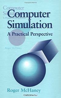 Computer Simulation : A Practical Perspective