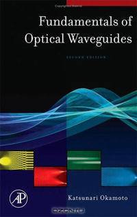 Fundamentals of Optical Waveguides, Second Edition
