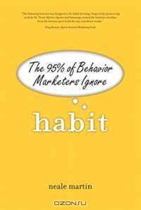 Habit: The 95% of Behavior Marketers Ignore