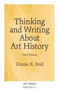 Thinking and Writing About Art History, Third Edition