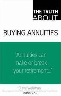 The Truth About Buying Annuities (Truth About)