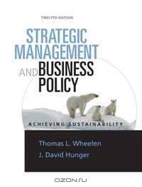 Strategic Management & Business Policy: Achieving Sustainability (12th Edition)