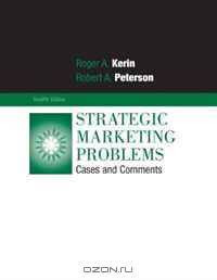 Strategic Marketing Problems: Cases and Comments (12th Edition)