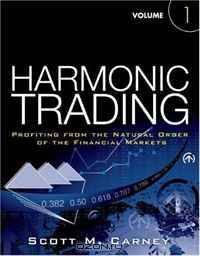 Harmonic Trading, Volume One: Profiting from the Natural Order of the Financial Markets