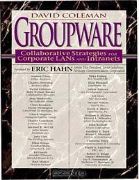 Groupware: Collaborative Strategies for Corporate LANs and Intranets