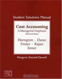Student Solutions Manual for Cost Accounting and MyAcctgLab Access Code Package