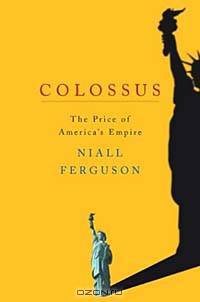 Colossus: The Rise and Fall of the American Empire
