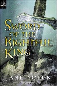Sword of the Rightful King: A Novel of King Arthur
