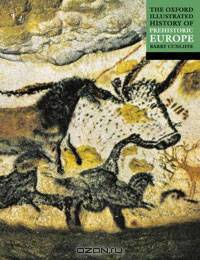 The Oxford Illustrated History of Prehistoric Europe
