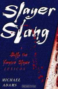 Slayer Slang: A Buffy the Vampire Slayer Lexicon