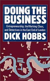 Doing the Business: Entrepreneurship, the Working Class, and Detectives in the East End of London