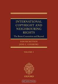 International Copyright and Neighbouring Rights: The Berne Convention and Beyond 2 Volume Set