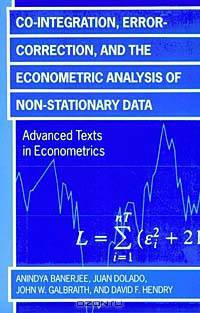 Co-Integration, Error Correction, and the Econometric Analysis of Non-Stationary Data (Advanced Texts in Econometrics)