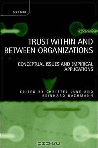 Trust Within and Between Organizations: Conceptual Issues and Empirical Applications