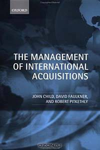 The Management of International Acquisitions: Realizing Their Potential Value