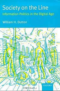 Society on the Line: Information Politics in the Digital Age