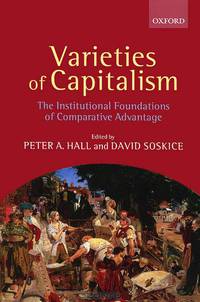 Varieties of Capitalism: The Institutional Foundations of Comparative Advantage