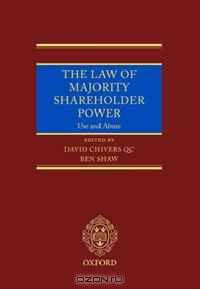 The Law of Majority Power: The Use and Abuse of Majority Shareholder Power