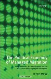 The Political Economy of Managed Migration: The Role of Unions, Employers, and Non-Governmental Organizations in a Europeanized Policy Domain