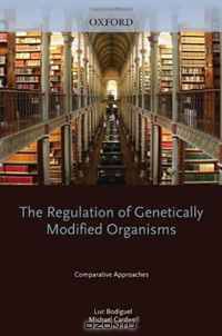 The Regulation of Genetically Modified Organisms: Comparative Approaches