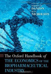 The Oxford Handbook of the Economics of the Biopharmaceutical Industry (Oxford Handbooks)
