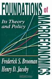 Foundations of Macroeconomics: Its Theory and Policy