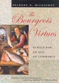 The Bourgeois Virtues: Ethics for an Age of Commerce