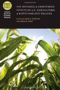 The Intended and Unintended Effects of U.S. Agricultural and Biotechnology Policies (National Bureau of Economic Research Conference Report)