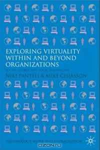 Exploring Virtuality within and beyond Organizations: Social, Global and Local Dimensions (Technology, Work and Globalization)