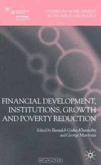 Financial Development, Institutions, Growth and Poverty Reduction (Studies in Development Economics)