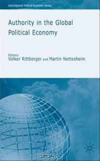 Authority in the Global Political Economy (International Political Economy)