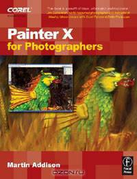 Painter X for Photographers: Creating Painterly Images Step by Step