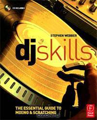 DJ Skills: The essential guide to Mixing & Scratching