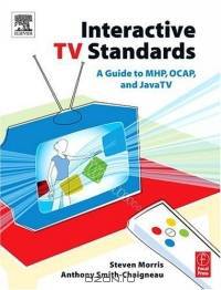Interactive TV Standards: A Guide to MHP, OCAP, and JavaTV