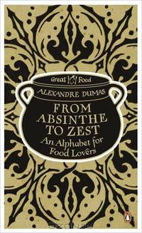 From Absinthe to Zest: An Alphabet for Food Lovers