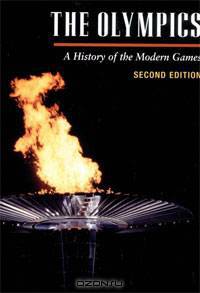 The Olympics: A History of the Modern Games