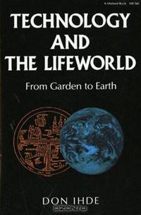 Technology and the Lifeworld: From Garden to Earth